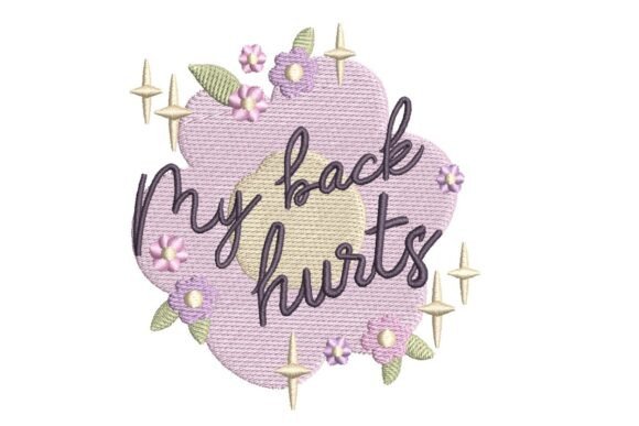 My Back Hurts Embroidery Design: A Whimsical Touch